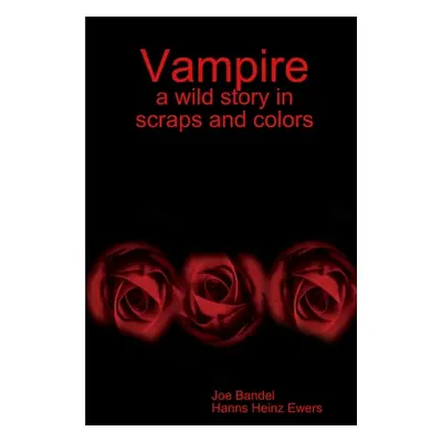 "Vampire: a wild story in scraps and colors" - "" ("Bandel Joe")