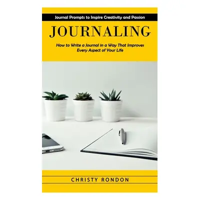 "Journaling: Journal Prompts to Inspire Creativity and Passion