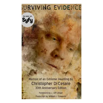 "Surviving Evidence: Memoir of an Extreme Haunting Survivor" - "" ("Dicesare Christopher")