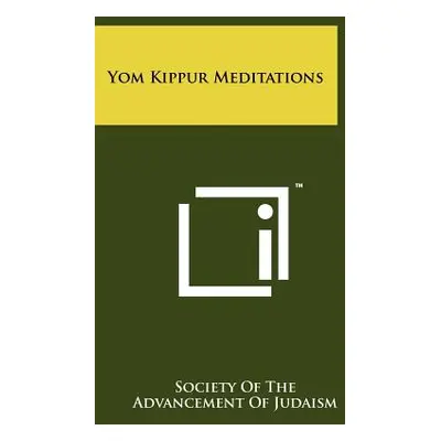 "Yom Kippur Meditations" - "" ("Society of the Advancement of Judaism")