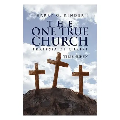 "The One True Church" - "" ("Kinder Harry G.")