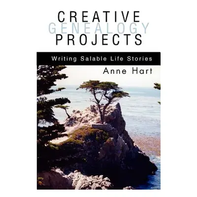 "Creative Genealogy Projects: Writing Salable Life Stories" - "" ("Hart Anne")