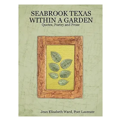 "Seabrook Texas Within a Garden" - "" ("Ward Poet Laureate Jean Elizabeth")