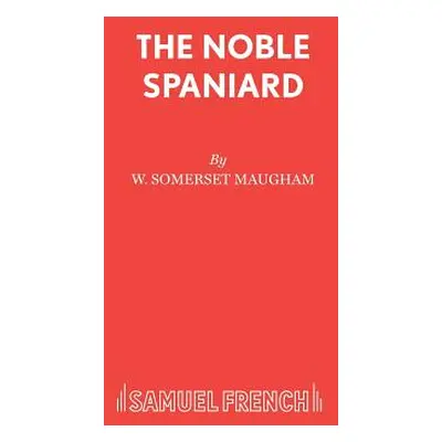 "The Noble Spaniard" - "" ("Maugham W. Somerset")