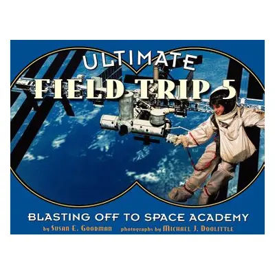 "Ultimate Field Trip #5: Blasting Off to Space Academy" - "" ("Doolittle Michael J.")