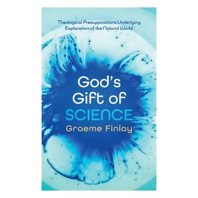 "God's Gift of Science" - "" ("Finlay Graeme")