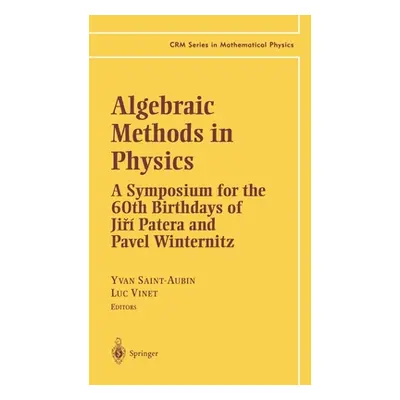 "Algebraic Methods in Physics: A Symposium for the 60th Birthdays of Jiri Patera and Pavel Winte