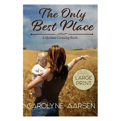 "The Only Best Place Large Print" - "" ("Aarsen Carolyne")