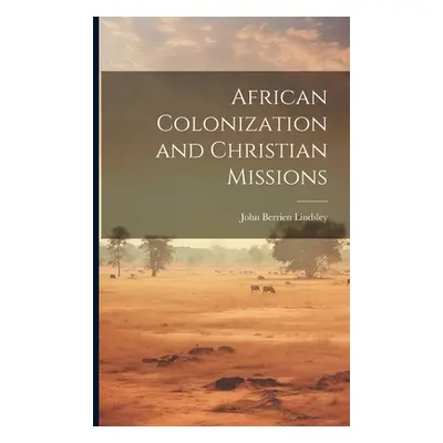 "African Colonization and Christian Missions" - "" ("Lindsley John Berrien 1822-1897 [F")