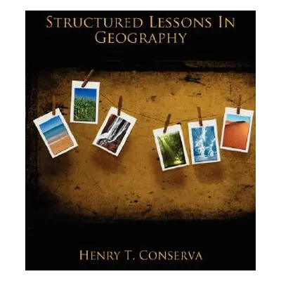 "Structured Lessons In Geography" - "" ("Conserva Henry T.")