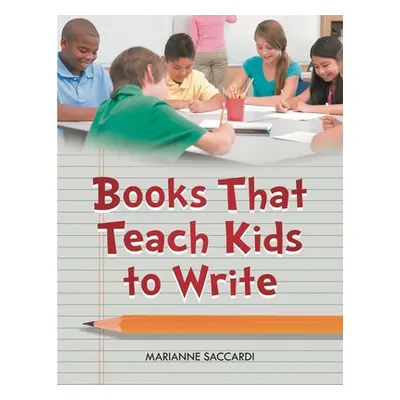 "Books That Teach Kids to Write" - "" ("Saccardi Marianne")