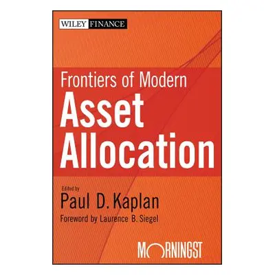 "Frontiers of Modern Asset Allocation" - "" ("Kaplan Paul D.")