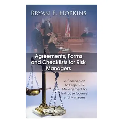 "Agreements, Forms and Checklists for Risk Managers: A Companion to Legal Risk Management for In