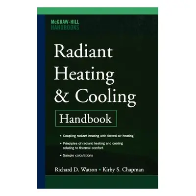 "Radiant Heating and Cooling Handbook" - "" ("Chapman Kirby S.")