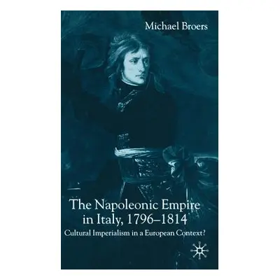 "The Napoleonic Empire in Italy, 1796-1814: Cultural Imperialism in a European Context?" - "" ("