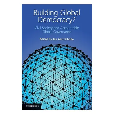 "Building Global Democracy?" - "" ("Scholte Jan Aart")