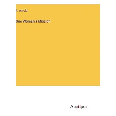 "One Woman's Mission" - "" ("Arnold A.")