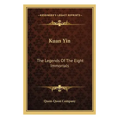 "Kuan Yin: The Legends Of The Eight Immortals" - "" ("Quon-Quon Company")