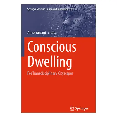 "Conscious Dwelling: For Transdisciplinary Cityscapes" - "" ("Anzani Anna")