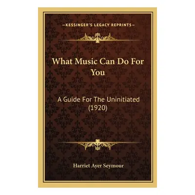 "What Music Can Do For You: A Guide For The Uninitiated (1920)" - "" ("Seymour Harriet Ayer")