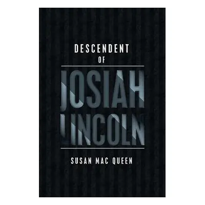 "Descendent of Josiah Lincoln" - "" ("Mac Queen Susan")