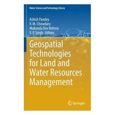 "Geospatial Technologies for Land and Water Resources Management" - "" ("Pandey Ashish")