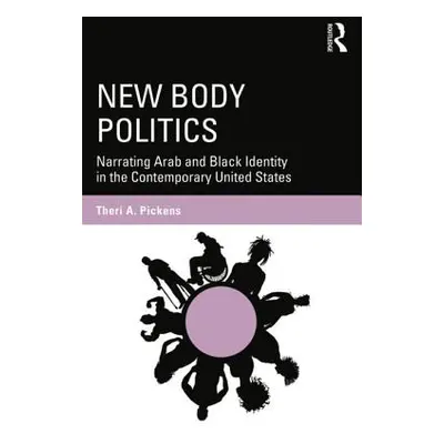 "New Body Politics: Narrating Arab and Black Identity in the Contemporary United States" - "" ("