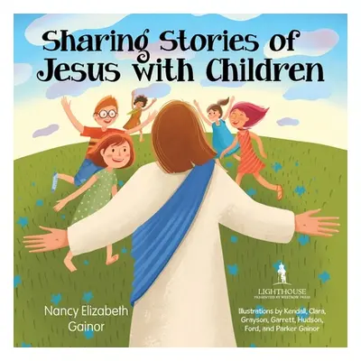 "Sharing Stories of Jesus with Children" - "" ("Gainor Nancy Elizabeth")