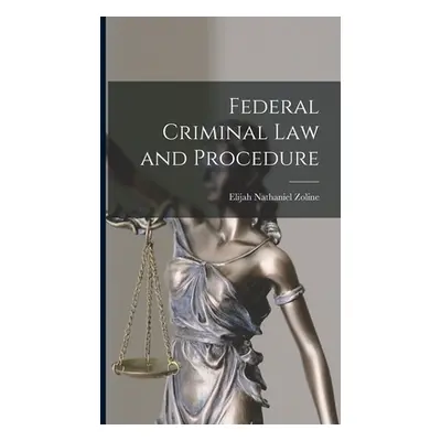 "Federal Criminal law and Procedure" - "" ("Zoline Elijah Nathaniel")