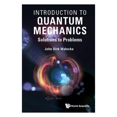 "Introduction to Quantum Mechanics: Solutions to Problems" - "" ("Walecka John Dirk")