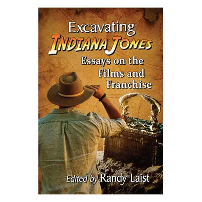 "Excavating Indiana Jones: Essays on the Films and Franchise" - "" ("Laist Randy")