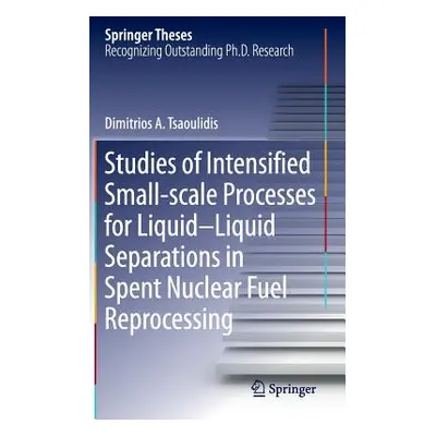 "Studies of Intensified Small-Scale Processes for Liquid-Liquid Separations in Spent Nuclear Fue