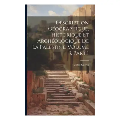 "Description Gographique, Historique Et Archologique De La Palestine, Volume 3, part 1" - "" ("G