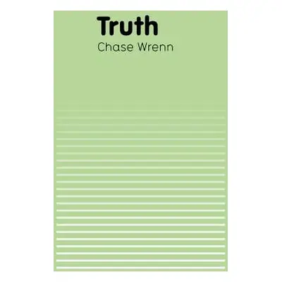 "Truth" - "" ("Wrenn Chase")