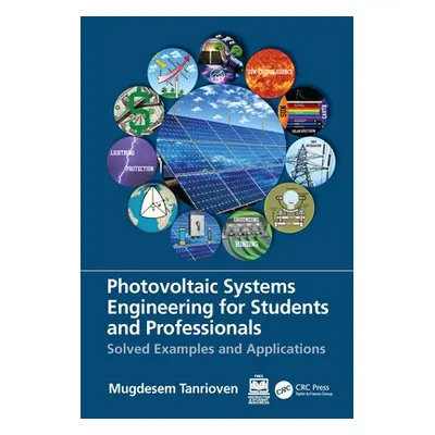 "Photovoltaic Systems Engineering for Students and Professionals: Solved Examples and Applicatio