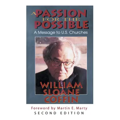 "A Passion for the Possible: A Message to U.S. Churches" - "" ("Coffin William Sloane")