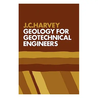 "Geology for Geotechnical Engineers" - "" ("Harvey J. C.")