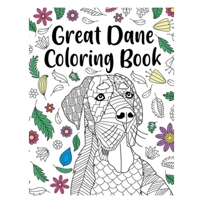 "Great Dane Coloring Book: Adult Coloring Book, Dog Lover Gift, Floral Mandala Coloring Pages, D