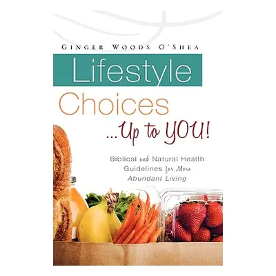 "Lifestyle Choices ... Up to YOU!" - "" ("O'Shea Ginger Woods")