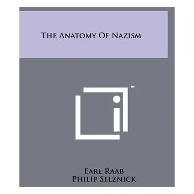 "The Anatomy of Nazism" - "" ("Raab Earl")