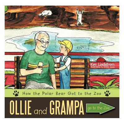 "Ollie and Grampa go to the Zoo: How the Polar Bear Got to the Zoo" - "" ("Ken Lindstrom to Ken 