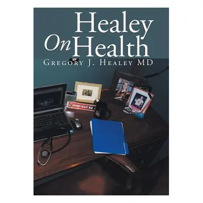 "Healey On Health" - "" ("Healey Gregory J.")