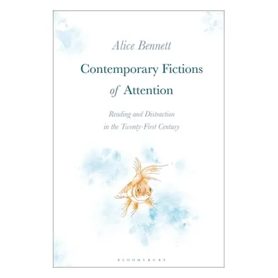 "Contemporary Fictions of Attention: Reading and Distraction in the Twenty-First Century" - "" (