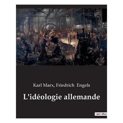 "L'idologie allemande" - "" ("Marx Karl")