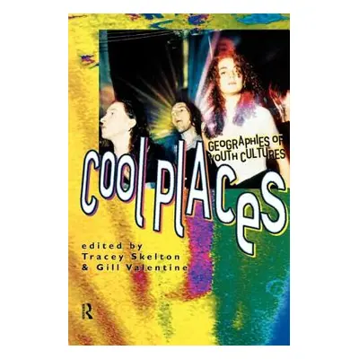 "Cool Places: Geographies of Youth Cultures" - "" ("Skelton Tracey")