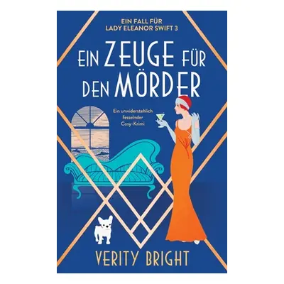 "Ein Zeuge fr den Mrder: Ein unwiderstehlich fesselnder Cosy-Krimi" - "" ("Bright Verity")