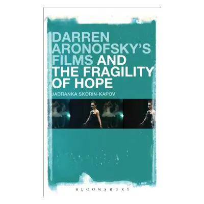 "Darren Aronofsky's Films and the Fragility of Hope" - "" ("Skorin-Kapov Jadranka")