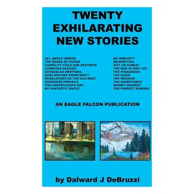 "Twenty Exhilarating New Stories" - "" ("Debruzzi Dalward J.")