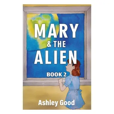 "Mary & the Alien Book Two" - "" ("Good Ashley")