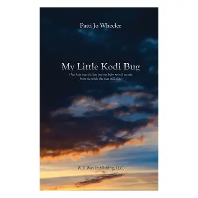 "My Little Kodi Bug" - "" ("Wheeler Patti Jo")